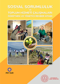 Sosyal Sorumluluk ve Toplum Hizmeti Çalışmaları Öğretmen ve Yönetici Rehber Kitabı 