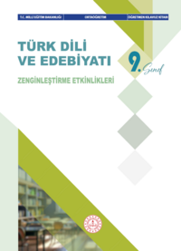 9.Sınıf Türk Dili ve Edebiyatı Dersi Zenginleştirme Etkinlikleri Öğretmen Kılavuz Kitabı