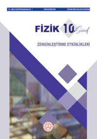 10.Sınıf Fizik Dersi Zenginleştirme Etkinlikleri Öğretmen Kılavuz Kitabı