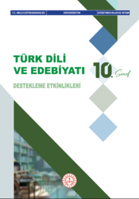 10. Sınıf  Edebiyat Dersi Destekleme Etkinlikleri Öğretmen Kılavuz Kitabı