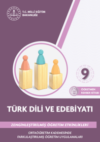 Zenginleştirilmiş Öğretim Etkinlikleri 9. Sınıf Türk Dili ve Edebiyatı Öğretmen Rehber Kitabı