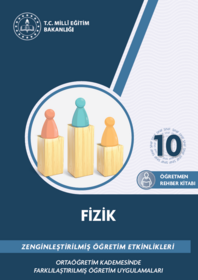 Zenginleştirilmiş Öğretim Etkinlikleri 10. Sınıf Fizik Öğretmen Rehber Kitabı