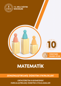 Zenginleştirilmiş Öğretim Etkinlikleri 10. Sınıf Matematik Öğretmen Rehber Kitabı