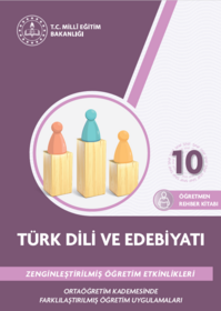 Zenginleştirilmiş Öğretim Etkinlikleri 10. Sınıf Türk Dili ve Edebiyatı Öğretmen Rehber Kitabı