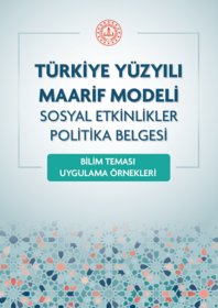 Türkiye Yüzyılı Maarif Modeli Sosyal Etkinlikler Politika Belgesi Bilim Teması Uygulama Örnekleri